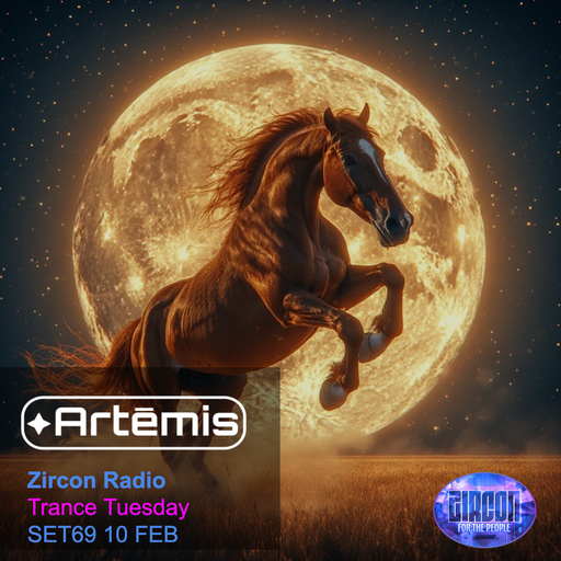 Artēmis on Zircon Radio - Trance Tuesday - SET69 10 FEB
