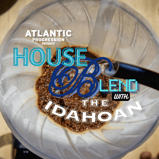 House Blend with The Idahoan - Vol 17