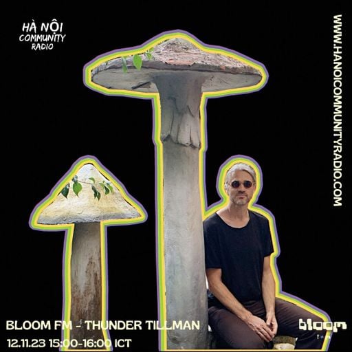 Bloom FM w/ Thunder Tillman 12.11.23
