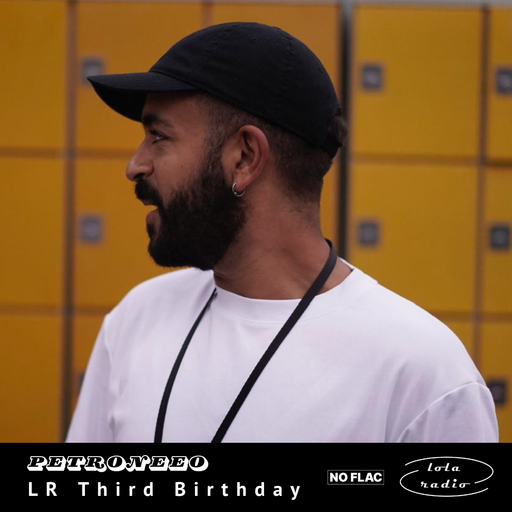 Lola Radio | LR Third Birthday | NO FLAC takeover | PETRONEEO - all vinyl | 24.08.24