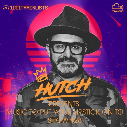 HUTCH PRESENTS - MUSIC TO PUT YOUR LIPSTICK ON TO 28