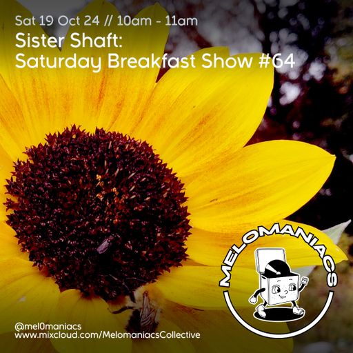Sister Shaft // Saturday Breakfast Show // #64 // 19.10.24 // Melomaniacs Live //