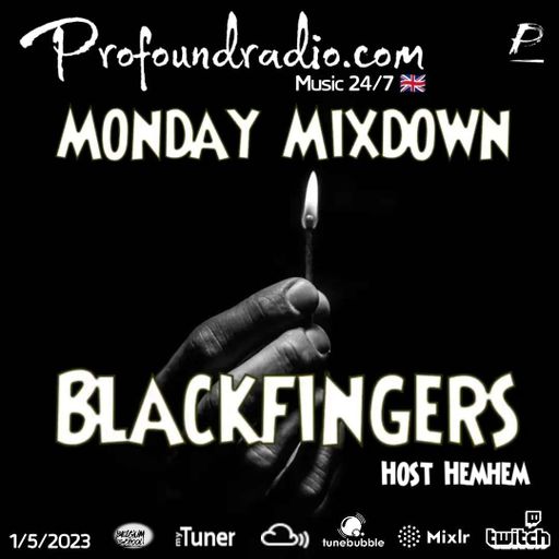BLACKFINGERS ON MONDAY MIXDOWN 01/05/23 ON PROFOUND RADIO