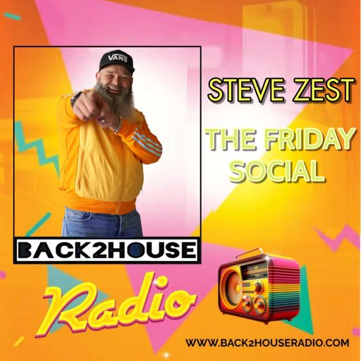 Episode 43: Back2House Radio - Steve Zest - The Friday Social - 24/1/25