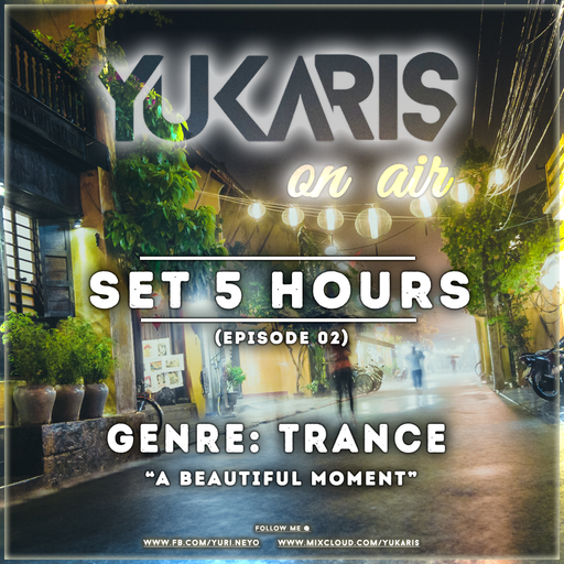 Yukaris On Air SPECIAL [OUT NOW] - A Beautiful Moment - Episode 02 - 5 Hours