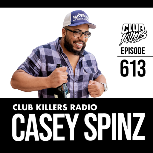 Club Killers Radio #613 - DJ Casey Spinz