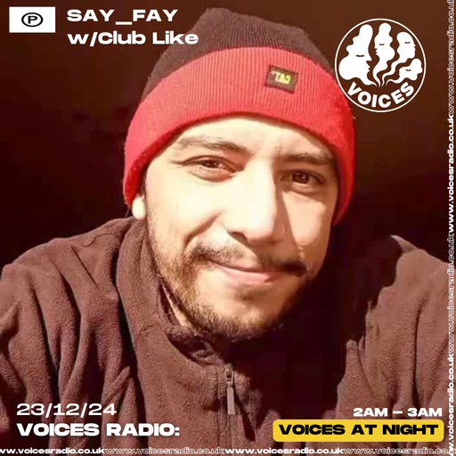 SAY_FAY w/ Club Like - 23/12/24 - Voices Radio