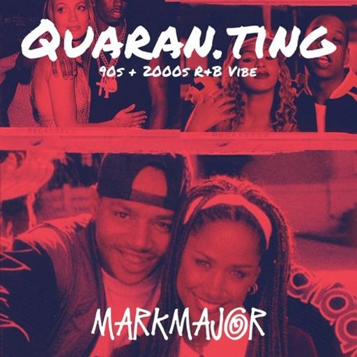 mvrkmvjor - QUARAN.TING 90s + 2000s R+B Vibe