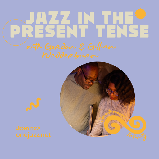 Gordon & Gillian Wedderburn present: Jazz In The Present Tense (25 October 2024)