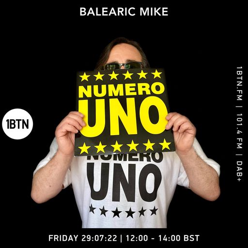 Balearic Mike – 1BTN Radio Show – Week #5 Bonus Show – 29/07/2022