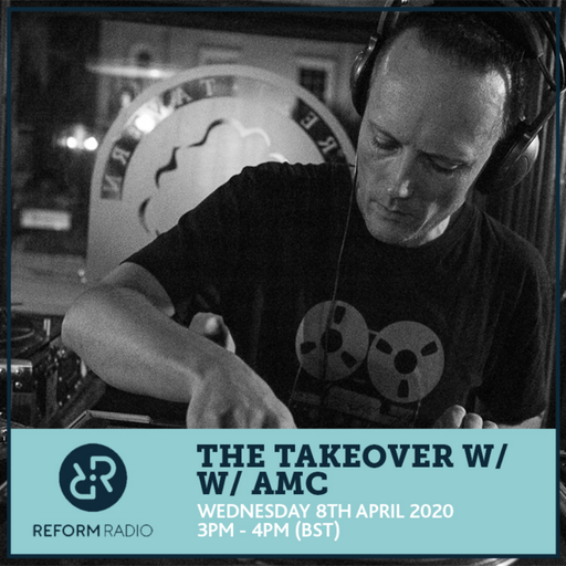The Takeover w/ AMC 8th April 2020