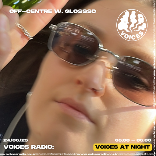 Off-Centre w/ Glosssd  24/06/25 - [Voices Radio]