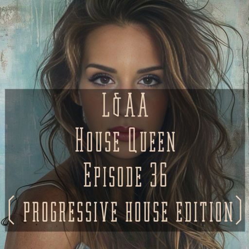 House Queen - Episode 36 (Progressive house edition)