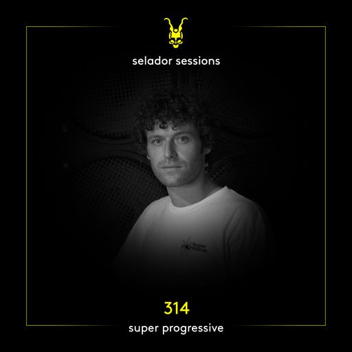 Selador Sessions 314 - Super Progressive
