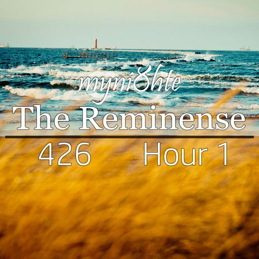 The Reminense 426 - Hour 1
