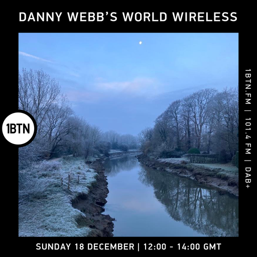 Danny Webb's World Wireless - 18.12.2022