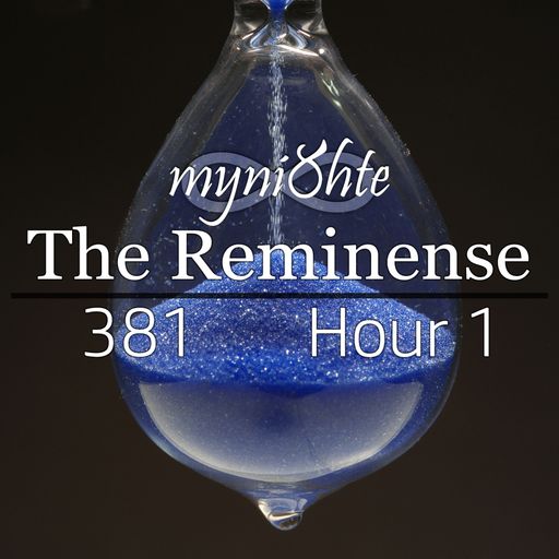 The Reminense 381 - Hour 1