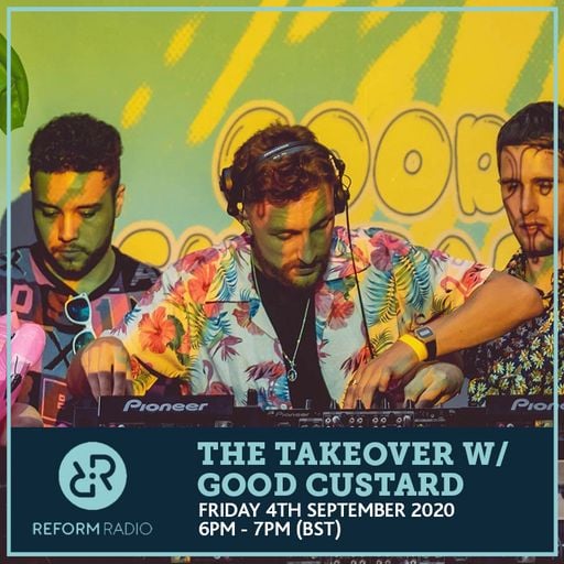 The Takeover w/ Good Custard 4th September 2020