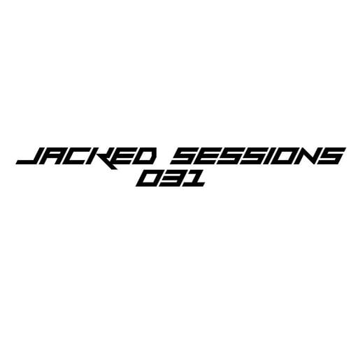 JACKED SESSIONS 031