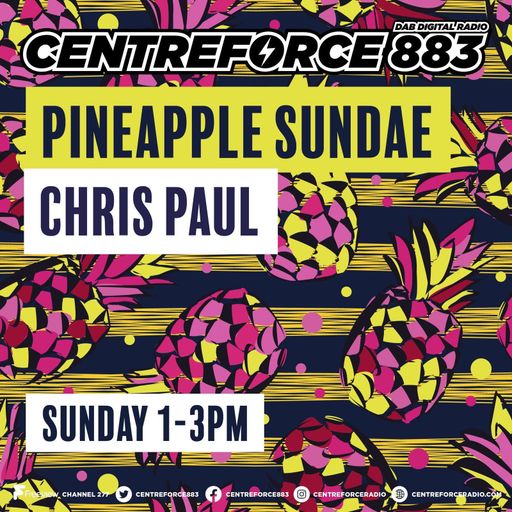 Chris Paul Pineapple Sundae - 883.centreforce DAB+ -  20 - 07 - 2025
