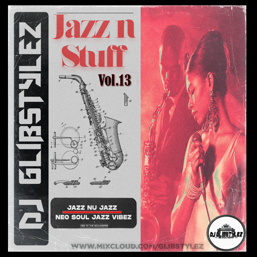 DJ GlibStylez - Jazz N Stuff Vol.13 (Jazz/NuJazz Mix)