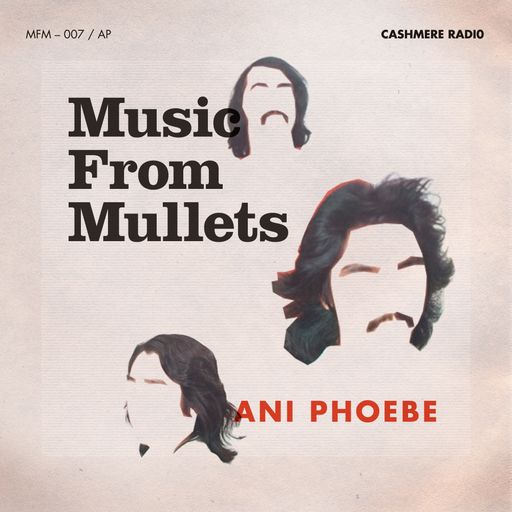 Cashmere Guest Mixes Music From Mullets #7 w/ Frinda di Lanco & Ani Phoebe 27.04.2022