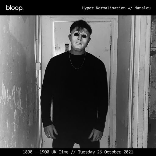 Hyper Normalisation w/ Manalou - 26.10.21