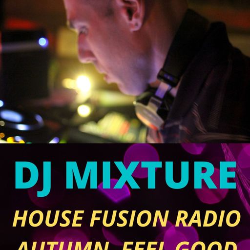 DJ MIXTURE HOUSE FUSION RADIO FEEL GOOD AUTUMN VIBES MIX 2020