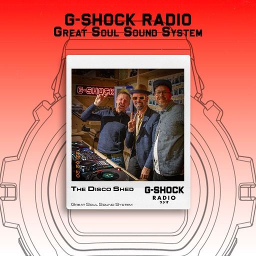 G-SHOCK Radio Presents... Great Soul Sound System with The Disco Shed - 20 /03