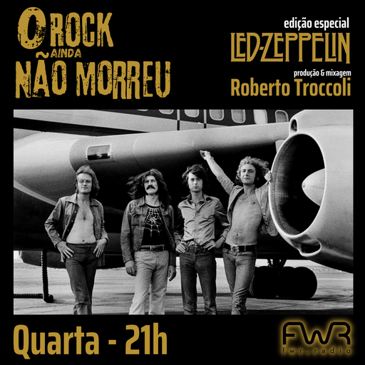 O Rock Ainda Não Morreu 116 - Led Zeppelin - 20.12.2023