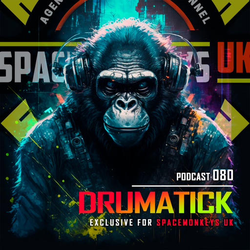 DRUMATICK - Podcast 080 - SPACEMONKEYS UK