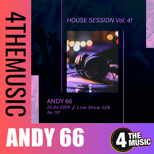 Andy 66 on 4TheMusic - Show 028 - 22/03/2025 - House Session Vol. 41