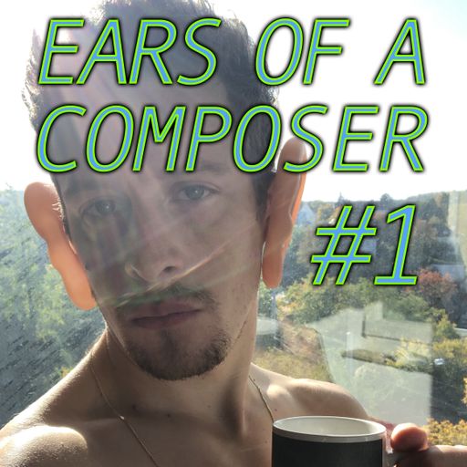 Ears of a Composer #1 "Gone to get Coffee" w/ Nico Sauer 05.12.202020