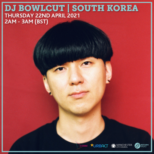 DJ Bowlcut (South Korea) 22nd April 2021