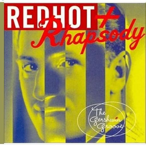 Red Hot + Rhapsody: The Gershwin Groove By Varioua Artists