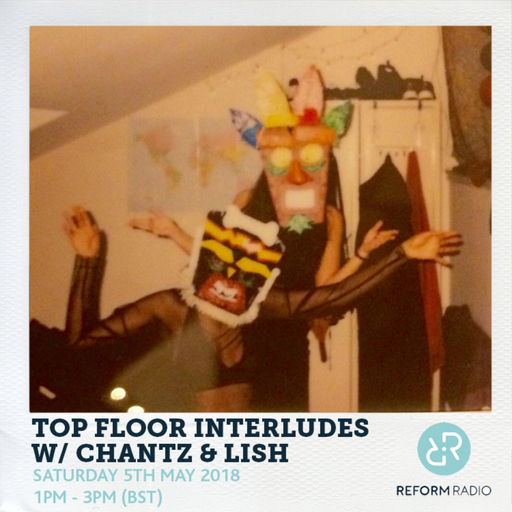 Top Floor Interludes w/ Chantz & Lish 5th May 2018