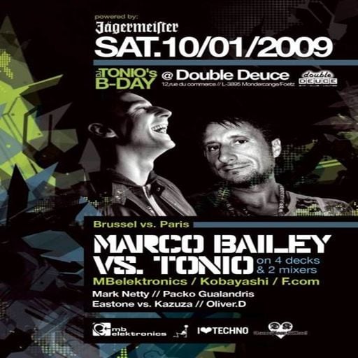 Marco Bailey vs DJ Tonio at "Tonio's B-Day" @ Double Deuce (Foetz-Luxemburg) - 10 January 2009