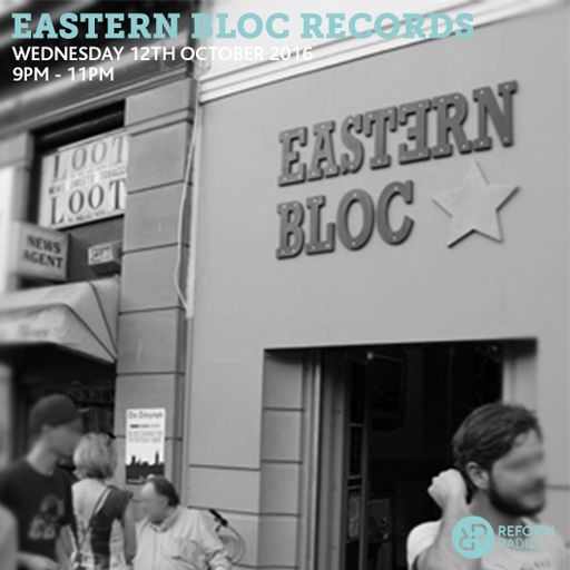 Eastern Bloc Records 12th October 2016