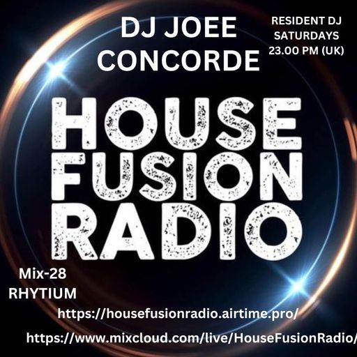 DJ JOEE - " CONCORDE " - HOUSE FUSION RADIO UK - SHOW # 106