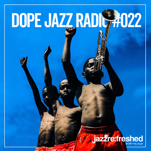 DOPE JAZZ RADIO #022
