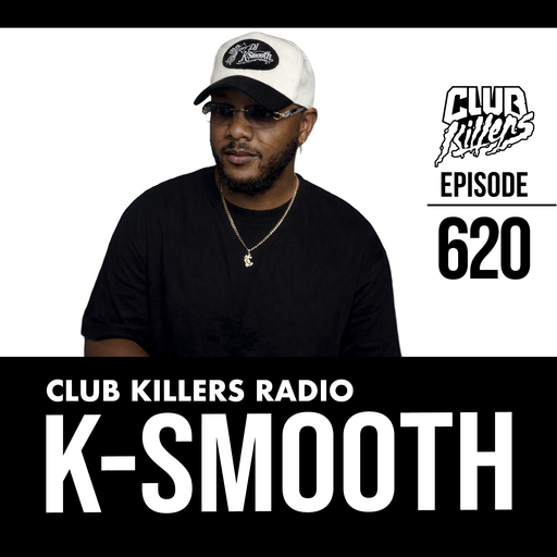 Club Killers Radio #620 - DJ K-SMOOTH