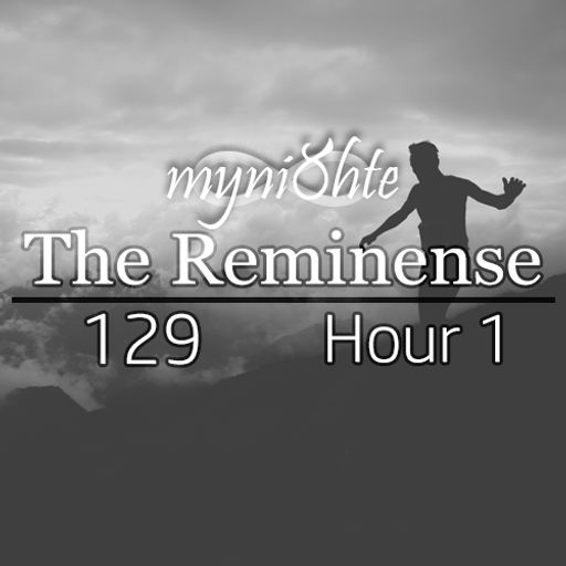 The Reminense 129 - Hour 1