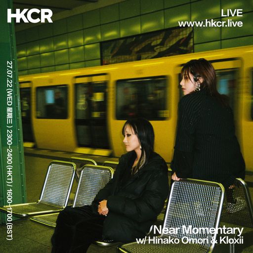 Near Momentary w/ Hinako Omori & Kloxii - 27/07/2022