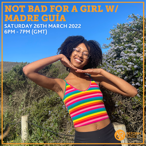 Not Bad For A Girl w/ Madre Guia 26th March 2022