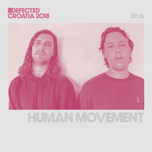 Defected Croatia Sessions - Human Movement Ep.16