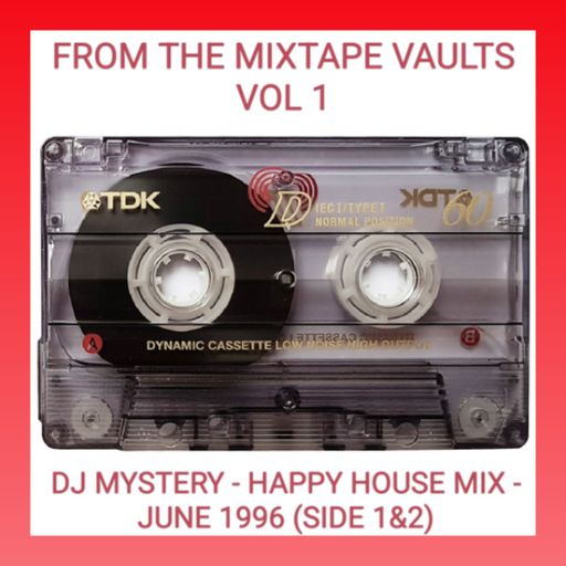From The Mix Tape Vaults - DJ Mystery - Happy House Mix - June 1996 - Side 1 + 2