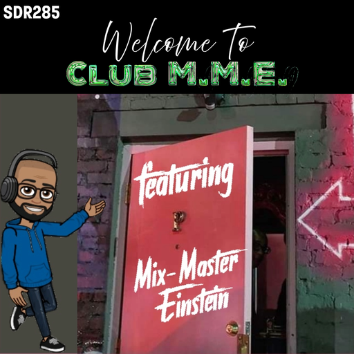 SDR285: Welcome to Club M.M.E.