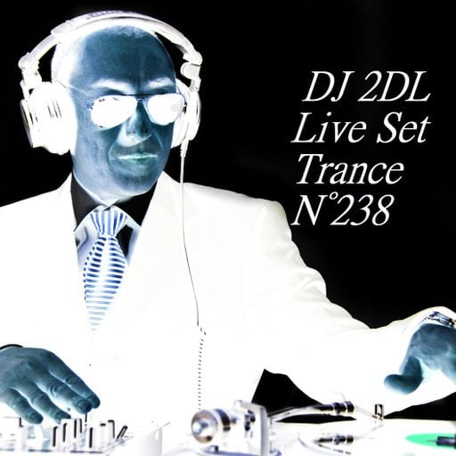 DJ 2DL Live Set Trance N°238
