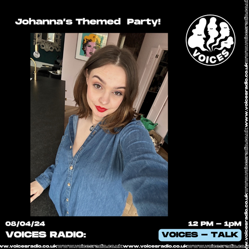 Johannas Themed Party - 08.04.24 - Voices Radio