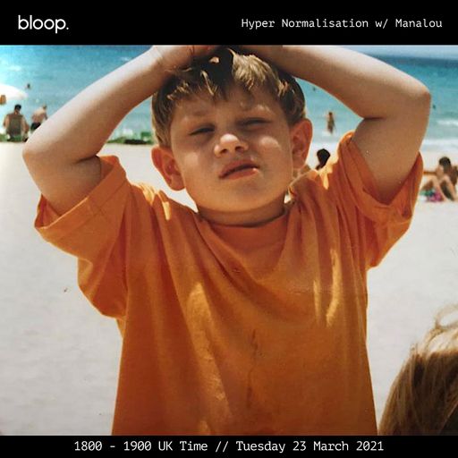 Hyper Normalisation w/ Manalou - 23.03.21